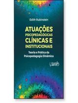 Livro - Atuacoes Psicopedagogicas Clinicas E Institucionais Livro - Atuacoes Psicopedagogicas Clinicas E Institucionais