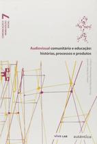 Livro Audiovisual Comunitário e Educação - Autêntica Livro Audiovisual Comunitário e Educação - Autêntica