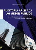 Livro - Auditoria aplicada ao setor público: uma análise sobre percepção da qualidade e satisfação geral do auditado Livro - Auditoria aplicada ao setor público: uma análise sobre percepção da qualidade e satisfação geral do auditado