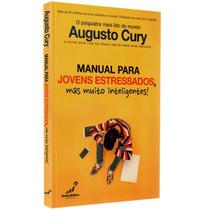Livro Augusto Cury, Manual Para Jovens Estressados, Mas muito Inteligentes! Esse Livro vai ajudá-lo a enfrentar seus desafios
