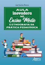 Livro - Aula inovadora no ensino médio e etnografia da prática pedagógica