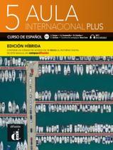 Livro - Aula Internacional Plus 5 B2.2 Edicion Hibrida Libro Del Alumno Livro - Aula Internacional Plus 5 B2.2 Edicion Hibrida Libro Del Alumno
