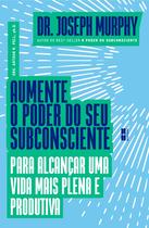 Livro - Aumente o poder do seu subconsciente para alcançar uma vida mais plena e produtiva