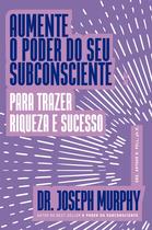 Livro - Aumente o poder do seu subconsciente para trazer riqueza e sucesso