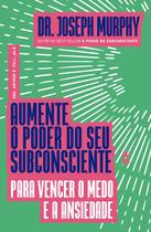 Livro - Aumente o poder do seu subconsciente para vencer o medo e a ansiedade
