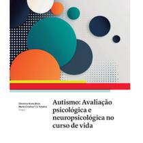 Livro Autismo - Avaliação Psicológica E Neuropsicológica No Curso De Vida