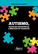 Livro - Autismo, práticas pedagógicas e mercado de trabalho