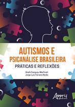 Livro - Autismos e Psicanálise Brasileira Práticas e Reflexões Livro - Autismos e Psicanálise Brasileira Práticas e Reflexões