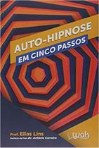 Livro Auto-Hipnose Em Cinco Passos - Wak Editora Livro Auto-Hipnose Em Cinco Passos - Wak Editora
