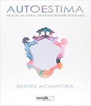 Livro Autoestima - Praticas Para Transformar Pessoas - W.A.K.