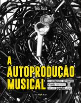 Livro - Autoprodução Musical, A