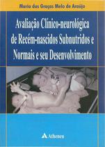 Livro - Avaliação clínico-neurológica de recém-nascidos subnutridos e normais e seu desenvolvimento Livro - Avaliação clínico-neurológica de recém-nascidos subnutridos e normais e seu desenvolvimento