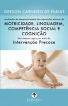 Livro - AVALIAÇÃO DO DESENVOLVIMENTO DAS AQUISIÇÕES BÁSICAS DE MOTRICIDADE, LINGUAGEM, COMPETÊNCIA SOCIAL E COGNIÇÃO DE CRIANÇAS Livro - AVALIAÇÃO DO DESENVOLVIMENTO DAS AQUISIÇÕES BÁSICAS DE MOTRICIDADE, LINGUAGEM, COMPETÊNCIA SOCIAL E COGNIÇÃO DE CRIANÇAS