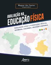 Livro - Avaliação na educação física - diálogos com a formação inicial do brasil, colômbia, uruguai e espanha