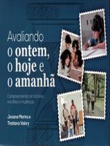 Livro - Avaliando O Ontem, O Hoje E O Amanha