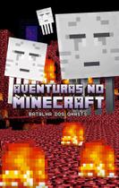 Livro - Aventuras no Minecraft - Batalha dos ghasts - livro 4 Livro - Aventuras no Minecraft - Batalha dos ghasts - livro 4