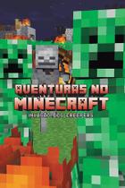 Livro - Aventuras no Minecraft - Invasão dos creepers - livro 5 Livro - Aventuras no Minecraft - Invasão dos creepers - livro 5