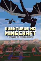 Livro - Aventuras no Minecraft - O ataque do ender dragon - livro 6 Livro - Aventuras no Minecraft - O ataque do ender dragon - livro 6