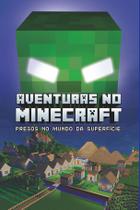 Livro - Aventuras no minecraft - Presos no mundo da superfície - livro 1 Livro - Aventuras no minecraft - Presos no mundo da superfície - livro 1