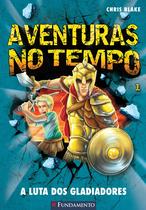 Livro - Aventuras No Tempo 1 - A Luta Dos Gladiadores