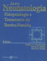 Livro - Avery - Neonatologia Fisiopatologia e Tratamento do Recém-Nascido Livro - Avery - Neonatologia Fisiopatologia e Tratamento do Recém-Nascido