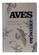 Livro Aves Em Extinção Exposição De Gravuras - Casa Visual Galeria Palmas