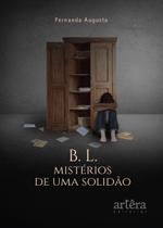 Livro - B. L. MISTÉRIOS DE UMA SOLIDÃO Livro - B. L. MISTÉRIOS DE UMA SOLIDÃO
