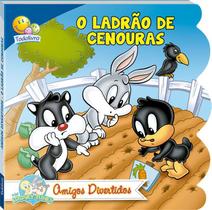 Livro - Baby Looney Tunes - amigos divertidos: O ladrão de cenouras