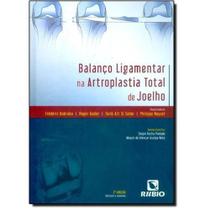 Livro Balanço Ligamentar Na Artroplastia Total De Joelho - Rubio