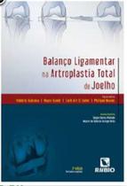 Livro Balanço Ligamentar Na Artroplastia Total De Joelho - Rubio