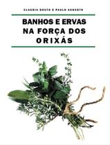 Livro - Banhos E Ervas Na Forca Dos Orixas Livro - Banhos E Ervas Na Forca Dos Orixas