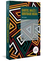 Livro - Bantos, malês e identidade negra - 4ª Edição Revisada e Ampliada Livro - Bantos, malês e identidade negra - 4ª Edição Revisada e Ampliada