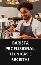 Livro Barista Profissional Técnicas e Receitas