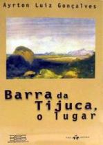 Livro Barra da Tijuca: O Lugar - Arquitetura e Urbanismo by Ayrton Luiz Gonçalves - Editora THEX