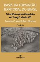 Livro - Base da formação territorial do Brasil: O território colonial brasileiro no longo Século 16 Livro - Base da formação territorial do Brasil: O território colonial brasileiro no longo Século 16