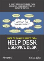 Livro Base de Conhecimento para Help Desk e Service Desk - A chave da produtividade para pequenos e médios centros de suporte técnico Novatec Editora