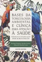 Livro - Bases de toxicologia ambiental e clínica para atenção à saúde: Exposição e intoxicação por agrotóxicos