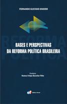 Livro - Bases e perspectivas da Reforma Política Brasileira Livro - Bases e perspectivas da Reforma Política Brasileira