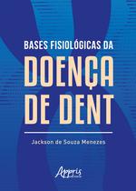 Livro - Bases Fisiológicas da Doença de Dent Livro - Bases Fisiológicas da Doença de Dent