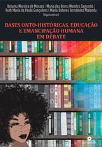 Livro - Bases onto-históricas, educação e emancipação humana em debate