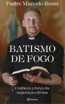 Livro - Batismo de fogo: Conheça a força da superação divina - Betânia Loja Católica