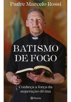 Livro Batismo De Fogo - Conheça A Força Da Superação Divina