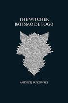 Livro: Batismo De Fogo - The Witcher - A Saga Do Bruxo Geralt De Rivia - Vol. 5 - Capa Dura