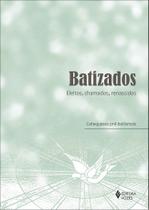 Livro - Batizados - Eleitos, chamados, renascidos