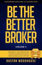 Livro Be the Better Broker Volume 1: Torne-se um dos melhores produtores Livro Be the Better Broker Volume 1: Torne-se um dos melhores produtores