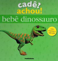 Livro - Bebe dinossauro - cadê? Achou!