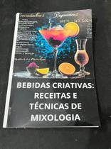 Livro bebidas criativas receitas e técnicas de mixologia