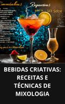 Livro Bebidas Criativas Receitas e Técnicas de Mixologia