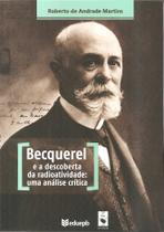 Livro - Becquerel e a descoberta da radioatividade: uma análise crítica Livro - Becquerel e a descoberta da radioatividade: uma análise crítica
