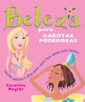 Livro - Beleza para garotas poderosas : Loções, poções e dicas para você ficar ainda mais bonita Livro - Beleza para garotas poderosas : Loções, poções e dicas para você ficar ainda mais bonita